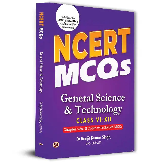 NCERT MCQs General Science & Technology Class 6 To 12 Useful Book For UPSC, State PSCs & All Competitive Exam Chapter-wise and Topic-wise Solved Paper 2025 by Dr Ranjit Kumar Singh, IAS (Air-49)