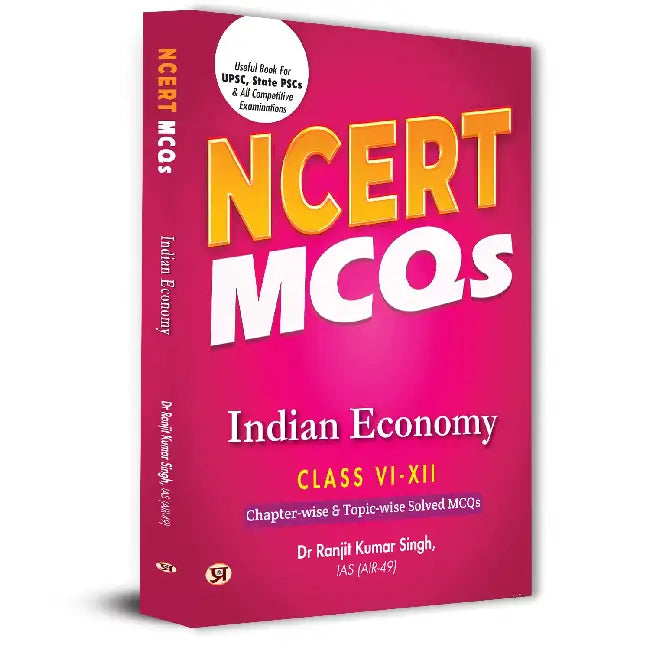 NCERT MCQs Indian Economy Class 6 To 12 Useful Book For UPSC, State PSCs & All Competitive Exam Chapter-wise and Topic-wise Solved Paper 2025
 by Dr Ranjit Kumar Singh, IAS (Air-49)