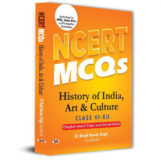 NCERT MCQs History of India, Art & Culture Class 6 To 12 Useful Book For UPSC, State PSCs & All Competitive Exam Chapter-wise and Topic-wise Solved Paper 2025 by Dr Ranjit Kumar Singh, IAS (Air-49)