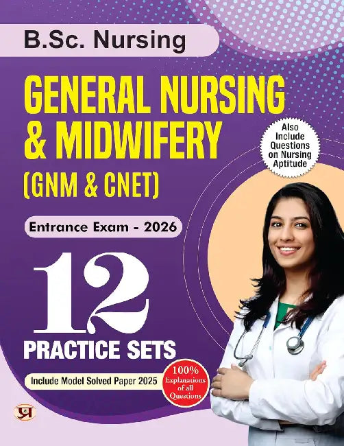 B.SC. Nursing Entrance Exam Books 2026 General Nursing and Midwifery (GNM & CNET) 12 Practice Sets Include Model Test Papers 2025 | Question On Nursing Aptitude by Archita Mahajan
