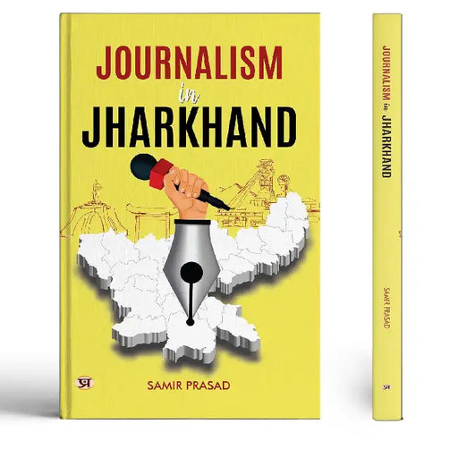 Journalism In Jharkhand by Dr. Samir Prasad