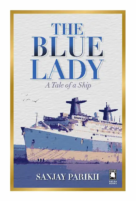 The Blue Lady: A Tale of a Ship by Sanjay Parikh