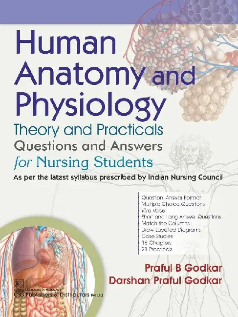 Human Anatomy And Physiology Theory And Practicals Questions And Answers For Nursing Students by Praful B Godkar