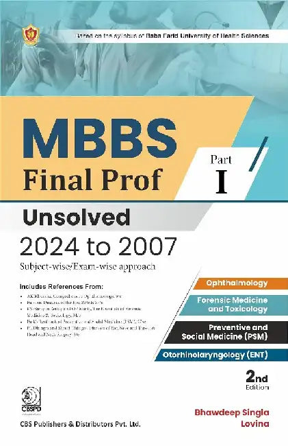 MBBS Final Prof  Part 1 Unsolved 2024 To 2007 Subject Wise Exam Wise Approach 2Ed by Bhawdeep Singla