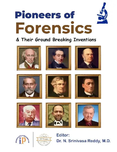 Pioneers of Forensics and Their Ground Breaking Inventions by Dr. N. Srinivasa Reddy