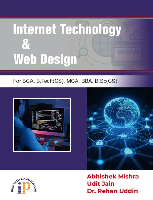 Internet Technology and Web Design for BCA, B.Tech(CS), MCA, BBA, B.Sc(CS) by Abhishek Mishra