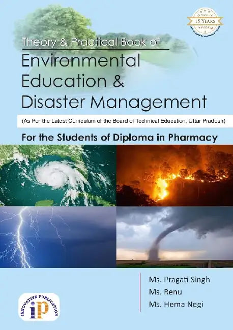 Theory and Practical Book of Environmental Education and Disaster Management for the Students of Diploma in Pharmacy by Ms. Pragati Singh