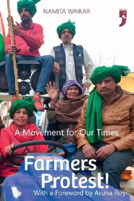 Farmers Protest! A Movement For Our Times by Namita Waikar