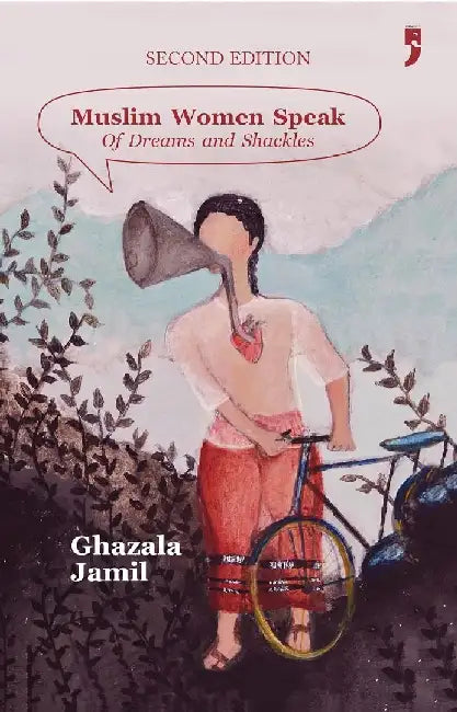 Muslim Women Speak: Of Dreams and Shackles by Ghazala Jamil