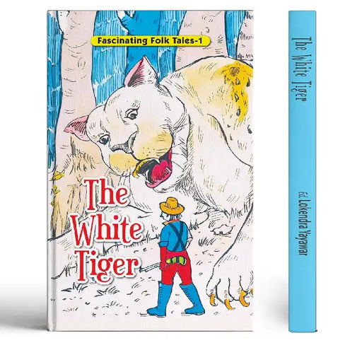 Fascinating Folk Tales  1 : The White Tiger by Lokendra Yayawar