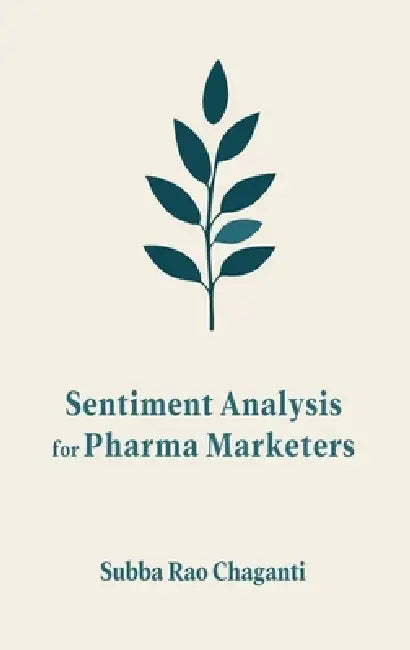Sentiment Analysis for Pharma Marketers by Subba Rao Chaganti