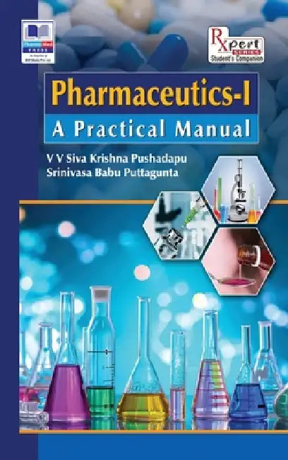 Pharmaceutics - I: A Practical Manual by Siva Krishna Pushadapu V. V., Srinivasa Babu Puttagunta