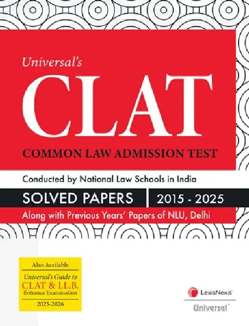 Universal’s - CLAT Solved Papers 2015-2025  by LexisNexis