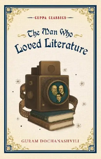 The Man Who Loved Literature  by Guram Dochanashvili