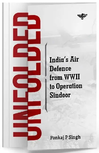 Unfolded: India's Air Defence From Wwii To Operation Sindoor by Pankaj P Singh