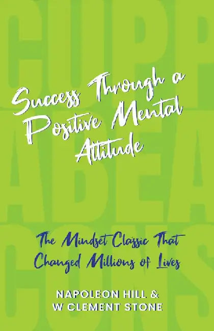 Success Through A Positive Mental Attitude by Napoleon Hill