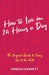 How To Live On 24 Hours A Day by Arnold Bennett