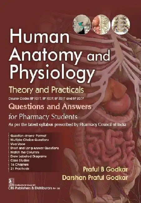 Human Anatomy And Physiology Theory And Practicals Questions And Answers For Pharmacy Students by Praful B Godkar
