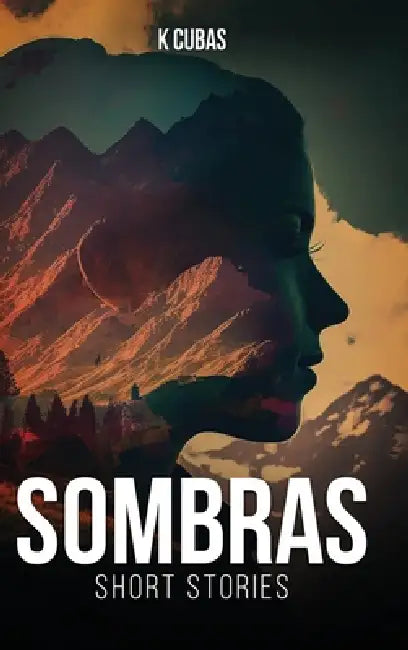 Sombras: Short Stories by K. Cubas