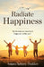 Radiate Happiness by Anjana Sahney Thakker