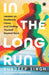 In the Long Run: Lessons on Resilience, Focus, and Finding Yourself Beyond Work by Sundeep Singh