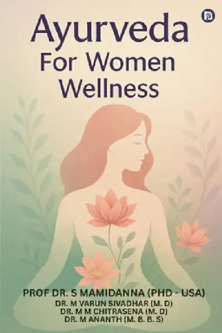 Ayurveda For Women Wellness by S. Mamidanna (Phd -. Usa)