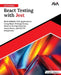 Ultimate React Testing with Jest: Build Reliable Web Applications Using React Testing Library, Modern Testing Patterns, Async Flows and CI/CD Integrat by Sreejith Salgunan