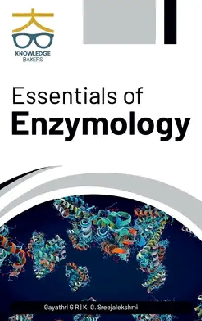 Essentials of Enzymology by Gayathri G R & K G Sreejalekshmi