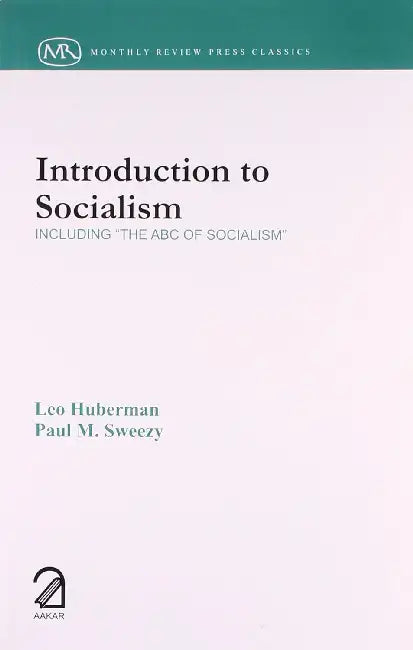 Introduction To Socialism; Including "The Abc Of Socialism" by Leo Huberman