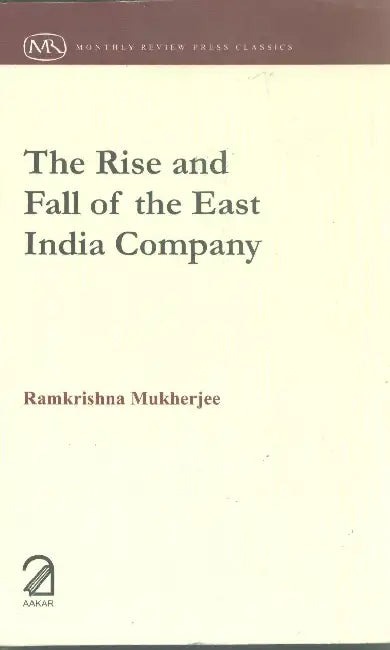 The Rise And Fall Of East India Company by Ramkrishna Mukherjee