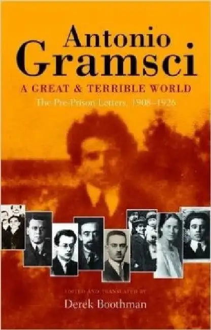 A Great And Terrible World: The Pre-Prison Letters, 1908-1926 by Derek Boothman