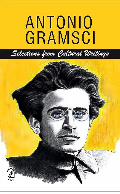 Antonio Gramsci: Selections From Cultural Writings by David Forgacs