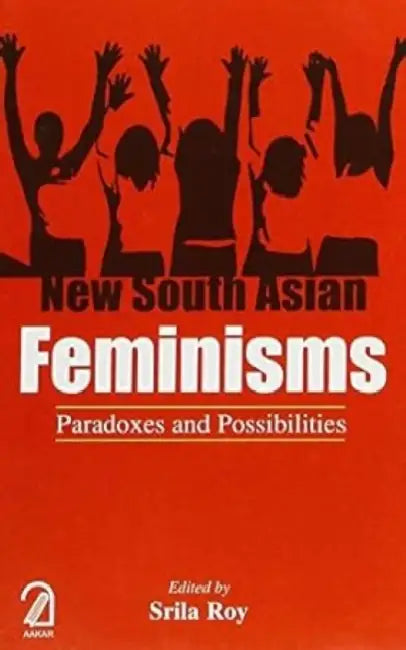 New South Asian Feminisms by Srila Roy