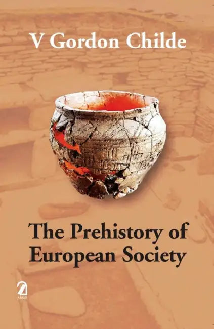 The Prehistory Of European Society by V Gordon Childe