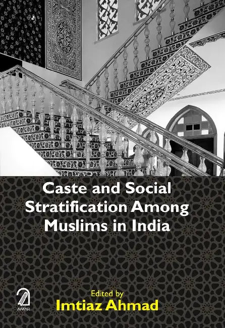Caste And Social Stratification Among Muslims In India by Imtiaz Ahmad
