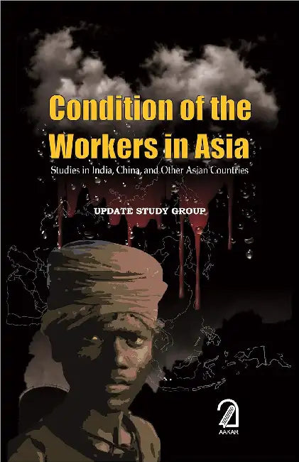 Conditions Of The Workers In Asia: Studies In India, China And Other Asian Countries by Update Study Group