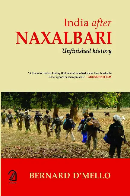 India After Naxalbari: Unfinished History by Bernard D'Mello