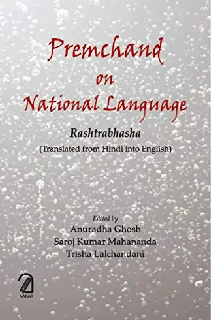 Premchand On National Language: Rashtrabhasha by Anuradha Ghosh