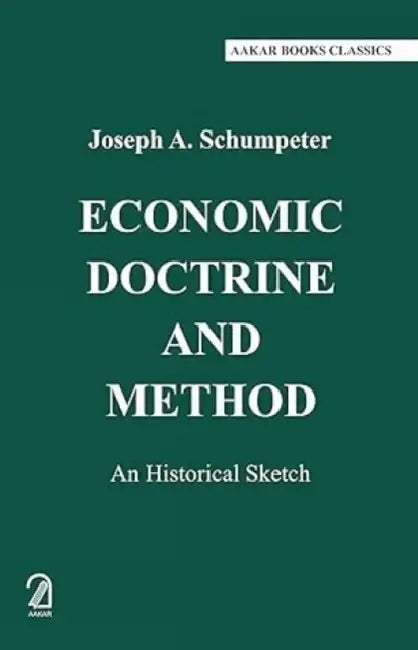 Economic Doctrine And Method: An Historical Research by Joseph A Schumpeter