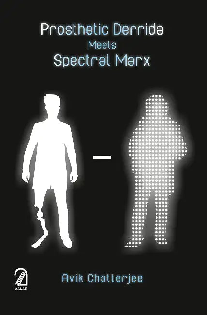 Prosthetic Derrida Meets Spectral Marx by Avik Chatterjee