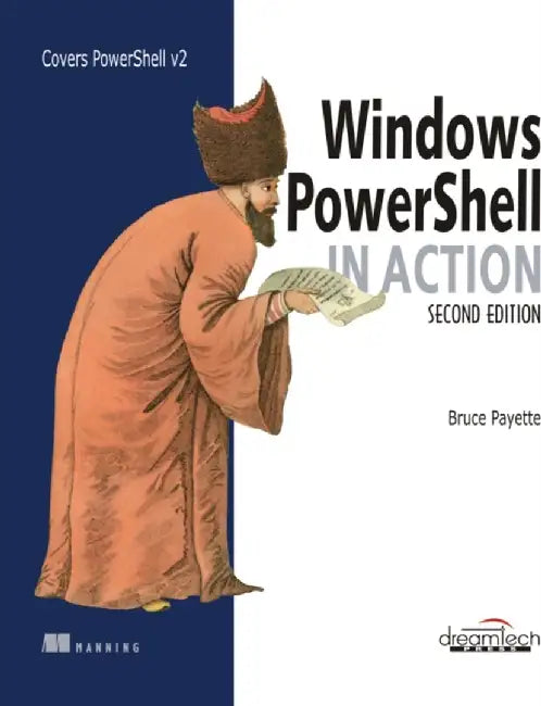 PowerShell in Action, 2ed by Bruce Payette