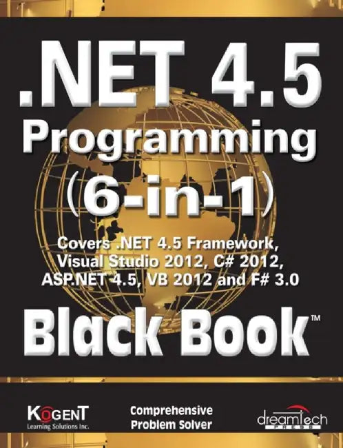 .NET 4.5 Programming 6-in-1, Black Book by Kogent Learning Solutions Inc.