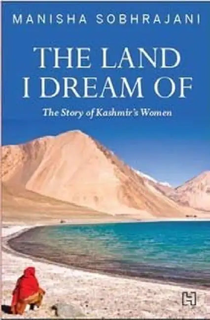Land I Dream Of by Sobhrajani, Manisha
