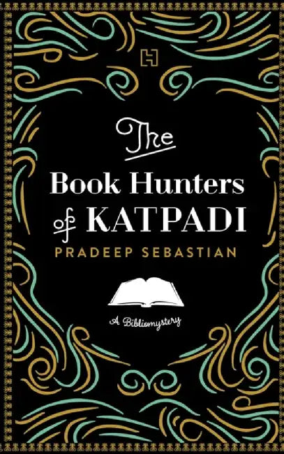 The Book Hunters Of Katpadi by Sebastian, Pradeep