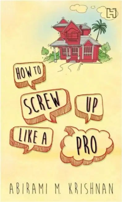 How To Screw Up Like A Pro by Krishnan, Abirami M.