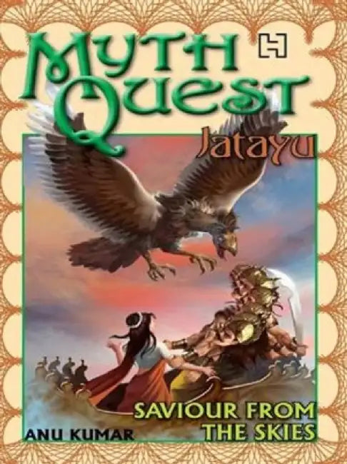 Mythquest 01: Jatayu: Saviour From The Skies by Kumar, Anu