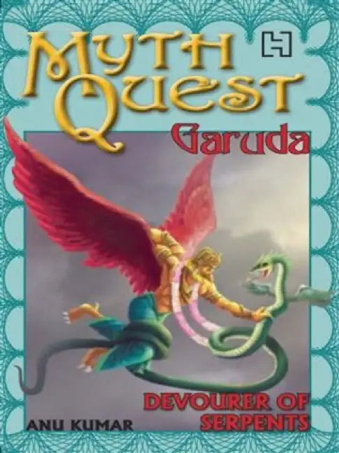 Mythquest 04: Garuda: Devourer Of Serpents by Kumar, Anu