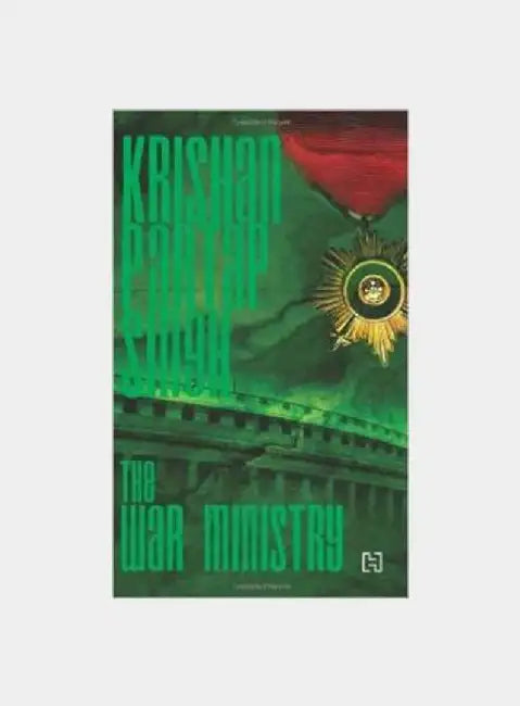 Raisina Trilogy Book 3: The War Ministry by Singh, Krishan Partap