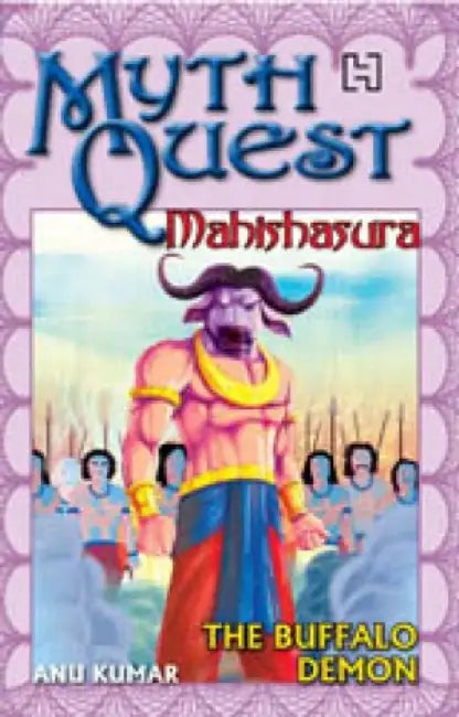 Mythquest 10: Mahishasura: The Buffalo Demon by Kumar, Anu