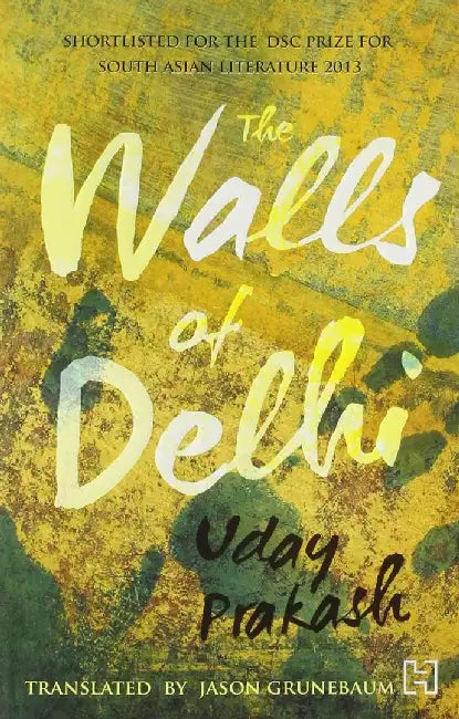 Walls Of Delhi, The by Prakash, Uday; Translated By Grunebaum, Jason
